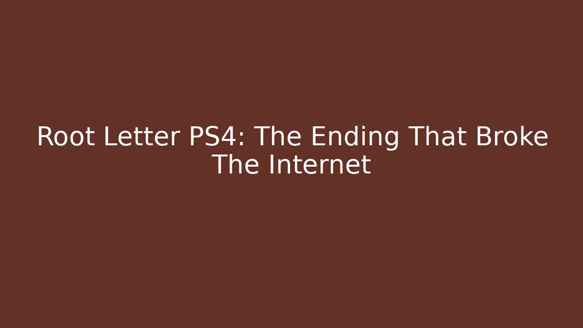 Root Letter PS4: The Ending That Broke The Internet