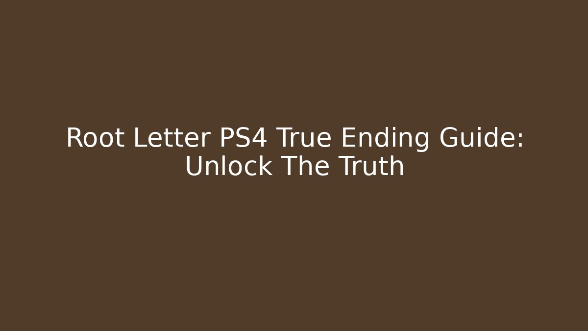 Root Letter PS4 True Ending Guide: Unlock The Truth