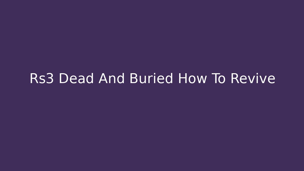 Rs3 Dead And Buried How To Revive