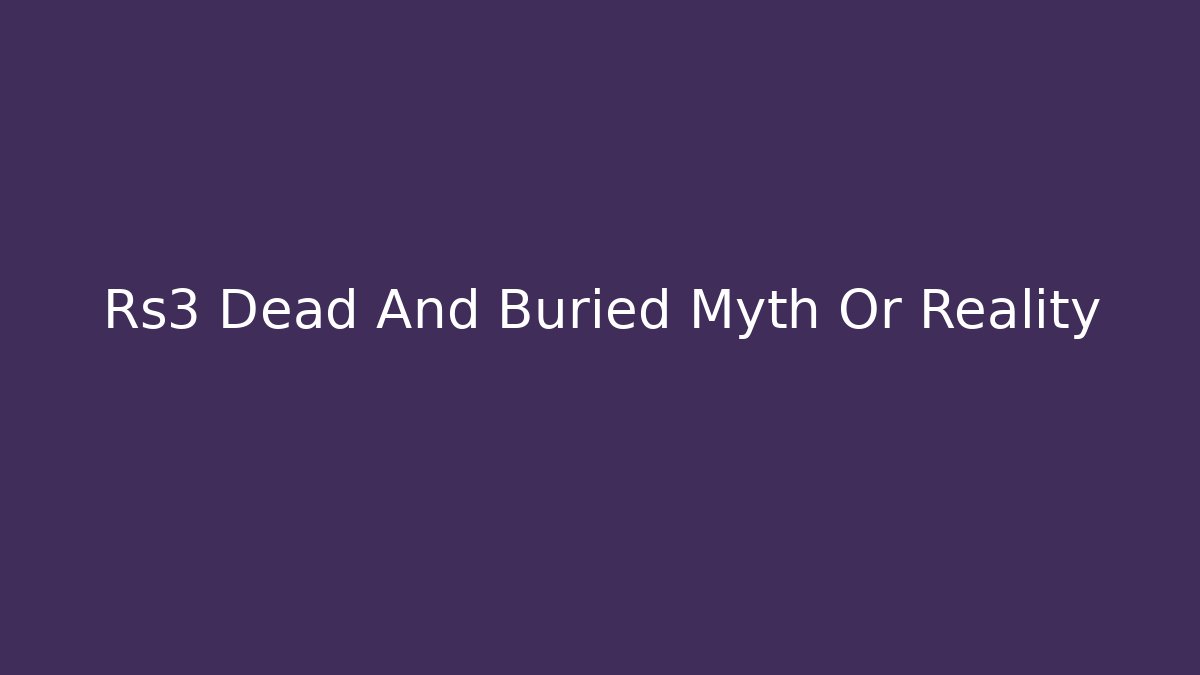 Rs3 Dead And Buried Myth Or Reality