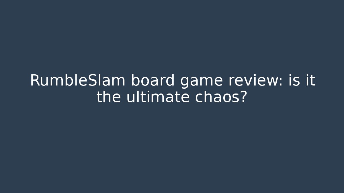 RumbleSlam board game review: is it the ultimate chaos?