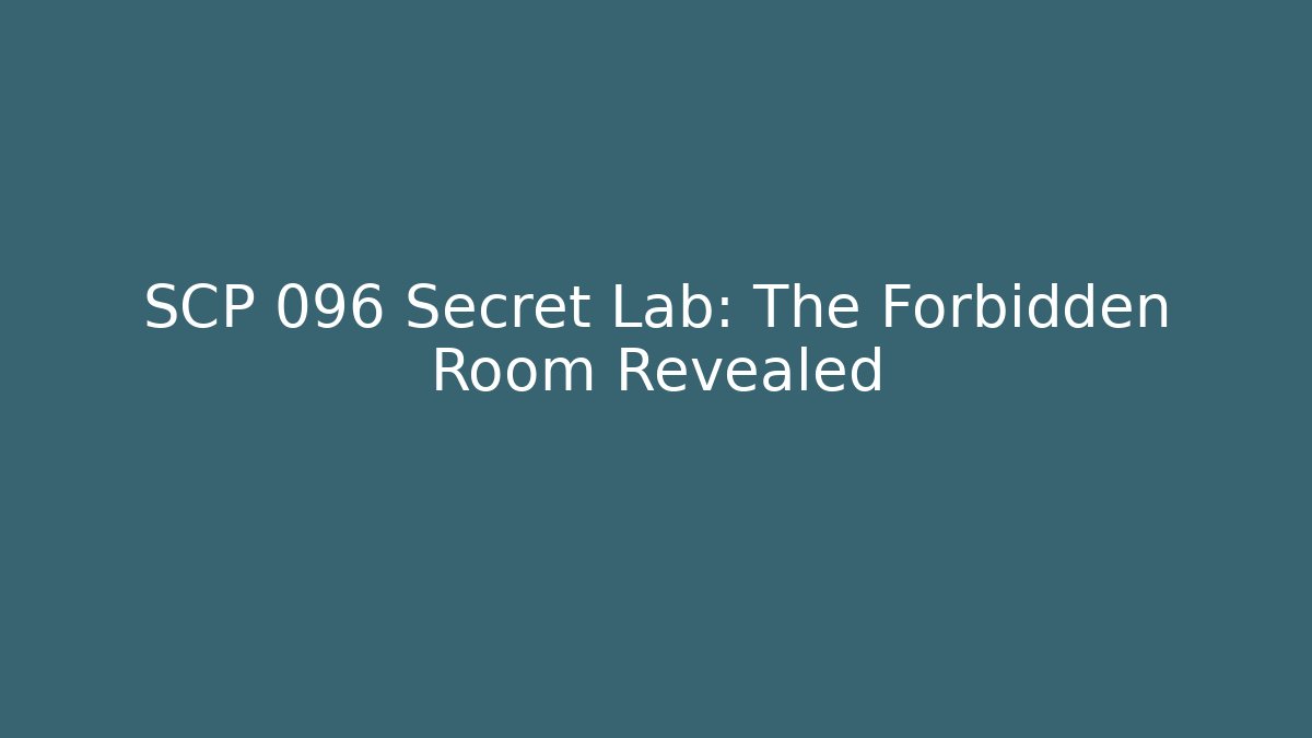 SCP 096 Secret Lab: The Forbidden Room Revealed