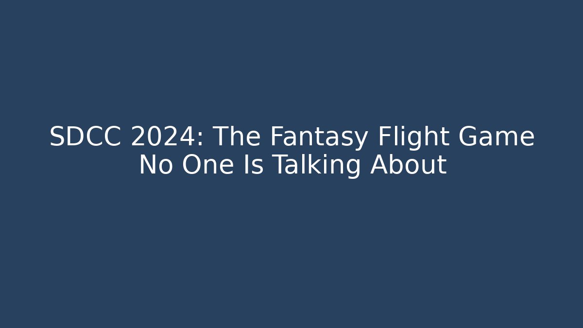 SDCC 2024: The Fantasy Flight Game No One Is Talking About