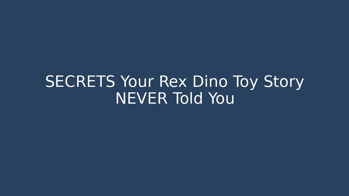 SECRETS Your Rex Dino Toy Story NEVER Told You