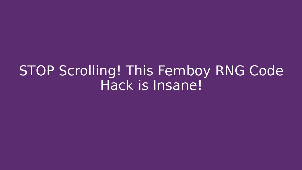 STOP Scrolling! This Femboy RNG Code Hack is Insane!