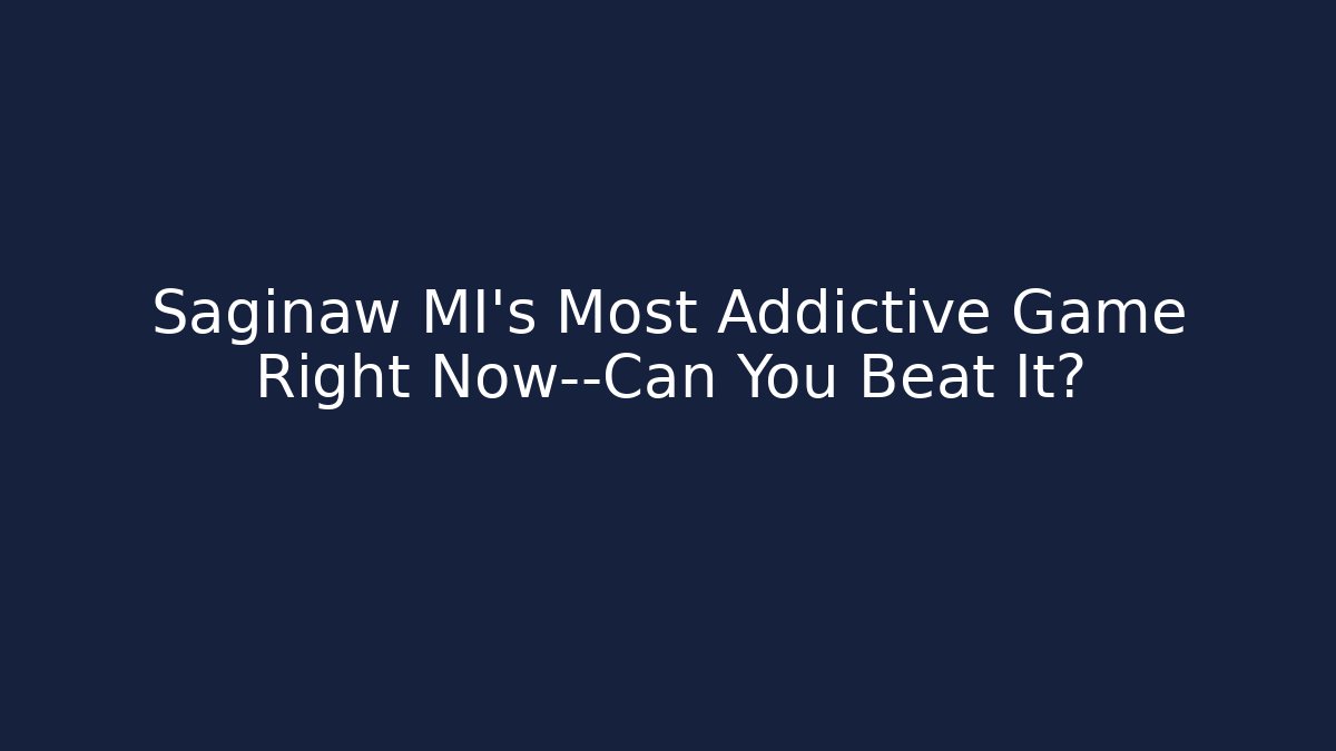 Saginaw MI's Most Addictive Game Right Now—Can You Beat It?