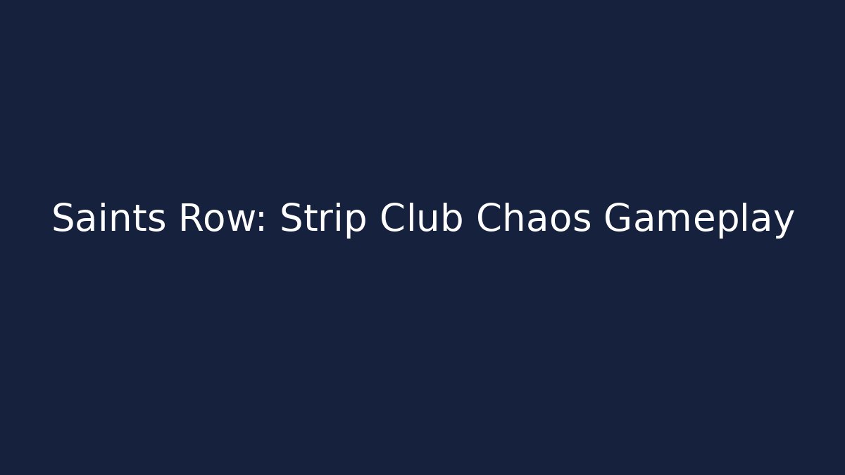 Saints Row: Strip Club Chaos Gameplay