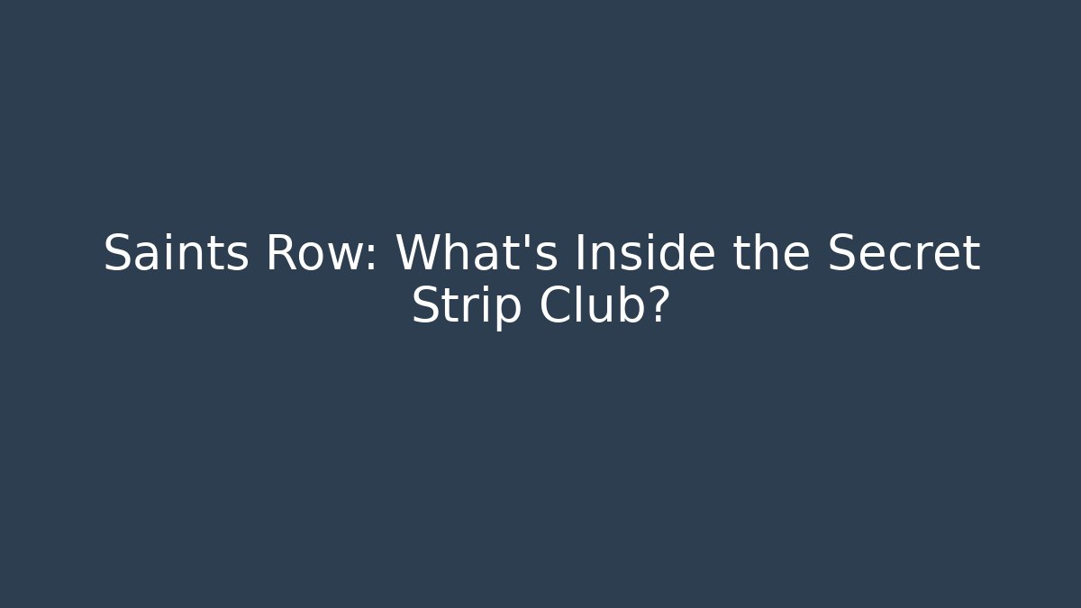 Saints Row: What's Inside the Secret Strip Club?