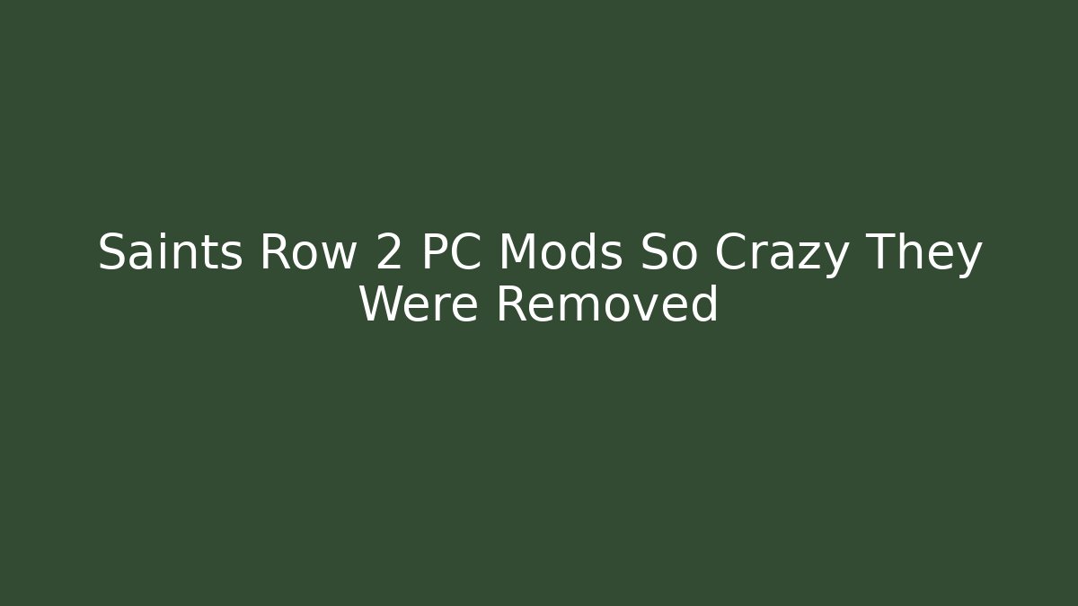 Saints Row 2 PC Mods So Crazy They Were Removed