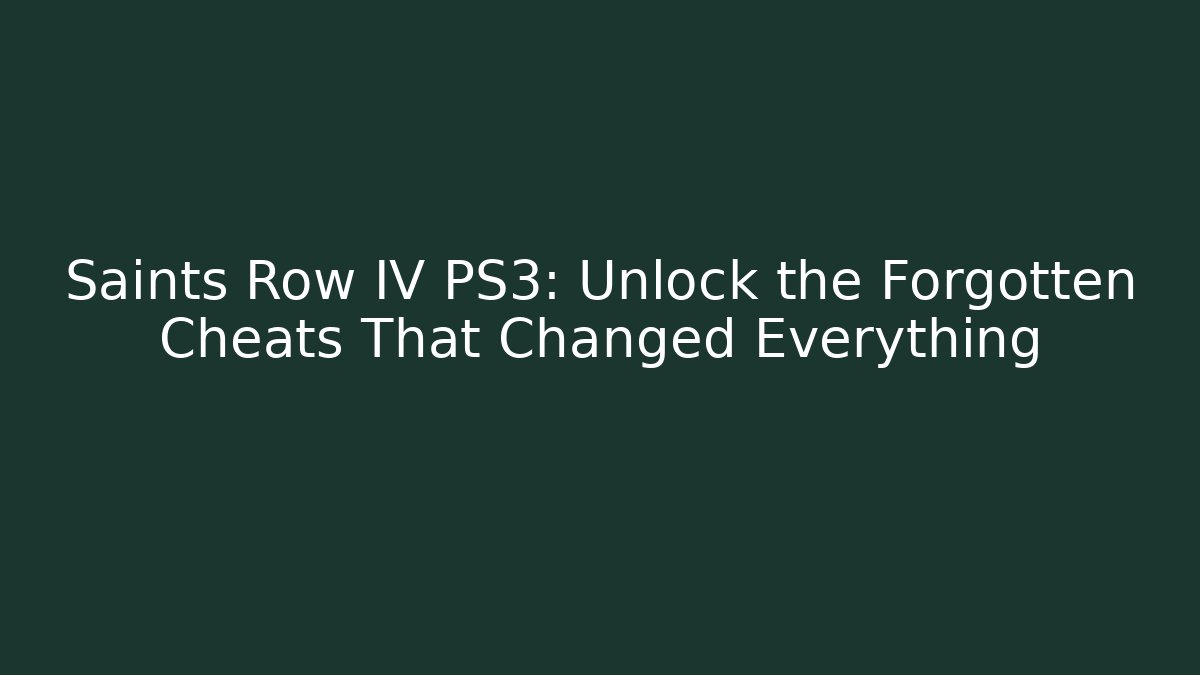 Saints Row IV PS3: Unlock the Forgotten Cheats That Changed Everything - The Family Holidays