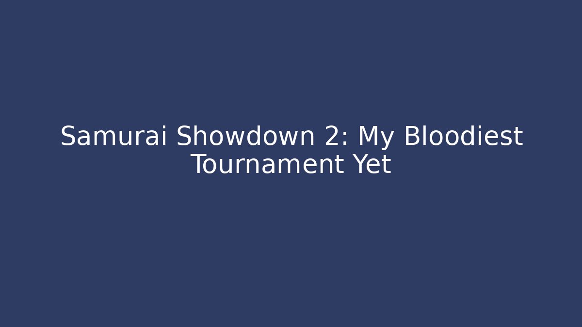 Samurai Showdown 2: My Bloodiest Tournament Yet