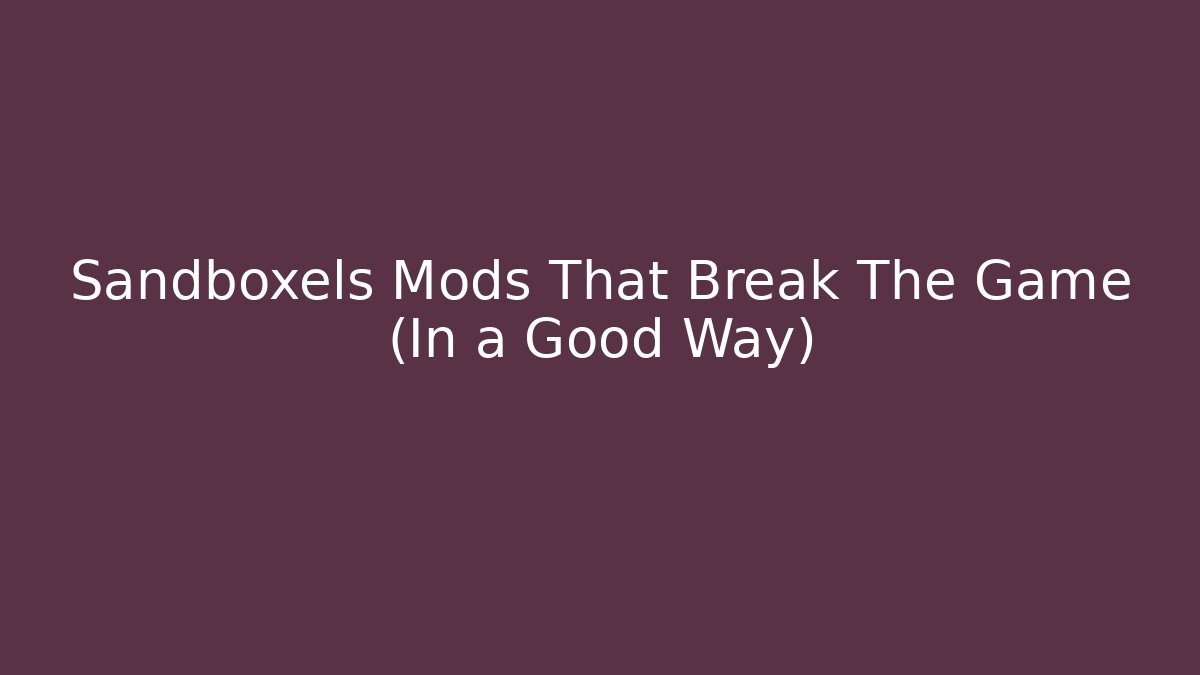 Sandboxels Mods That Break The Game (In a Good Way)