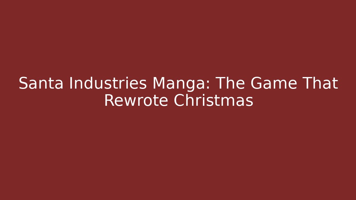 Santa Industries Manga: The Game That Rewrote Christmas