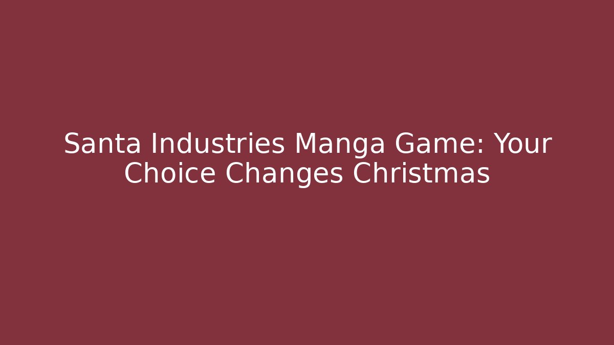 Santa Industries Manga Game: Your Choice Changes Christmas