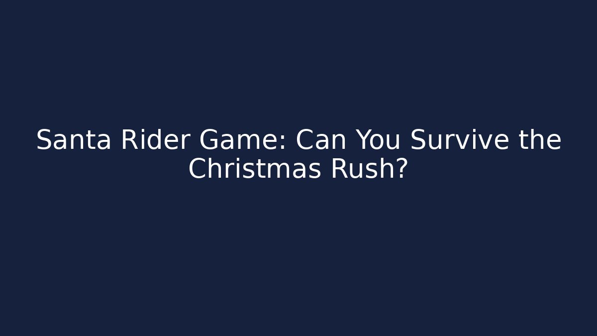 Santa Rider Game: Can You Survive the Christmas Rush?
