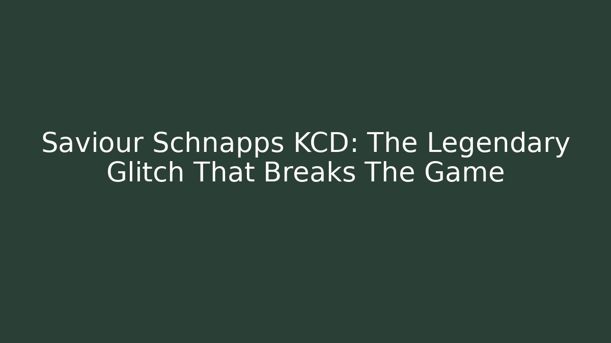 Saviour Schnapps KCD: The Legendary Glitch That Breaks The Game