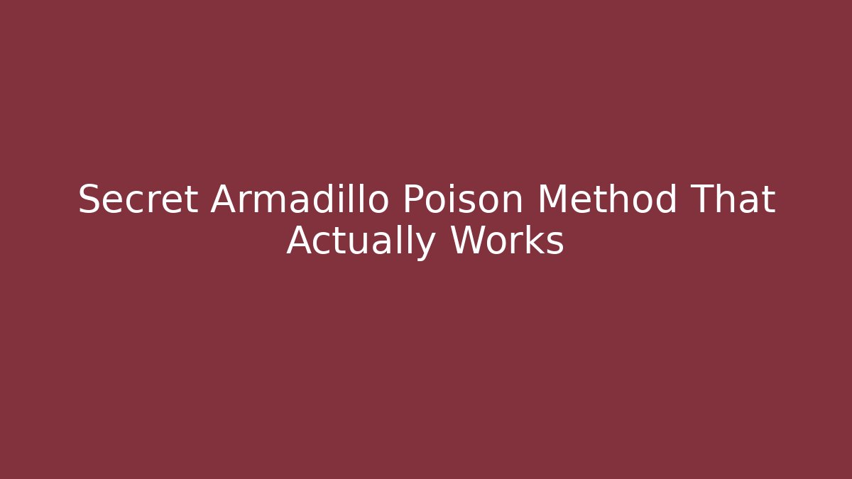 Secret Armadillo Poison Method That Actually Works