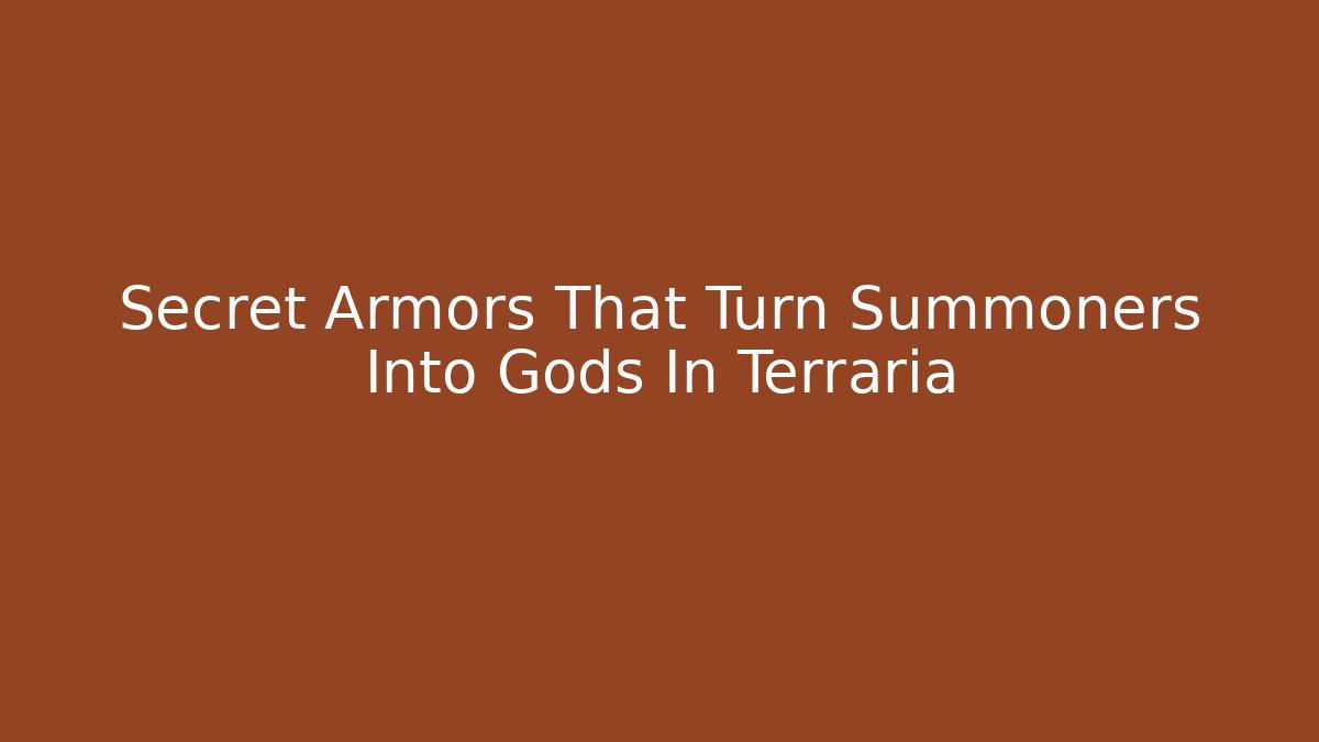 Secret Armors That Turn Summoners Into Gods In Terraria
