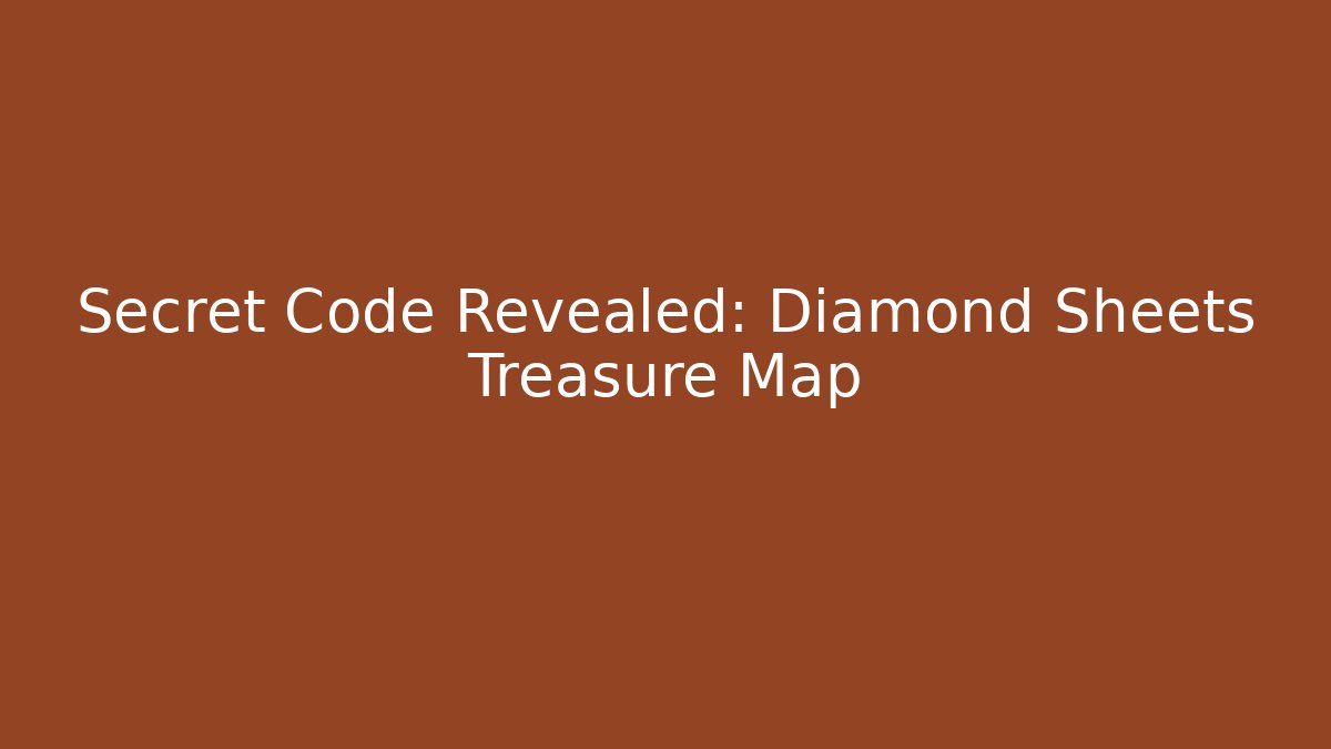 Secret Code Revealed: Diamond Sheets Treasure Map