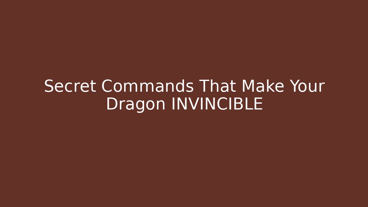 Secret Commands That Make Your Dragon INVINCIBLE