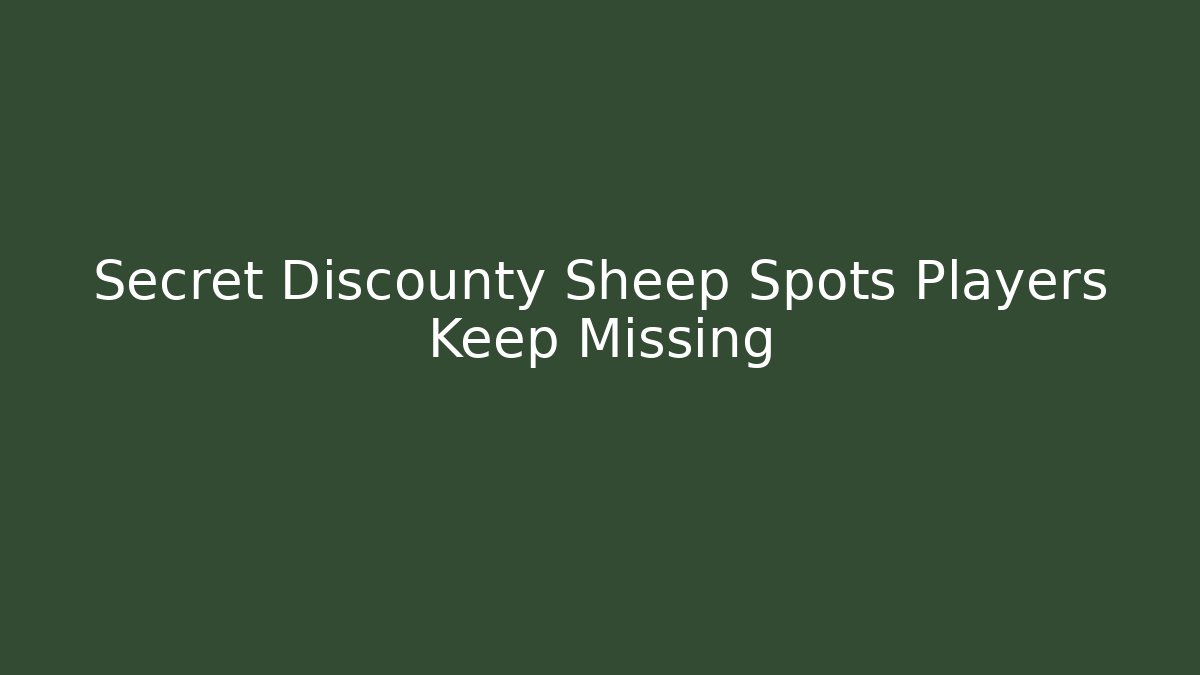 Secret Discounty Sheep Spots Players Keep Missing