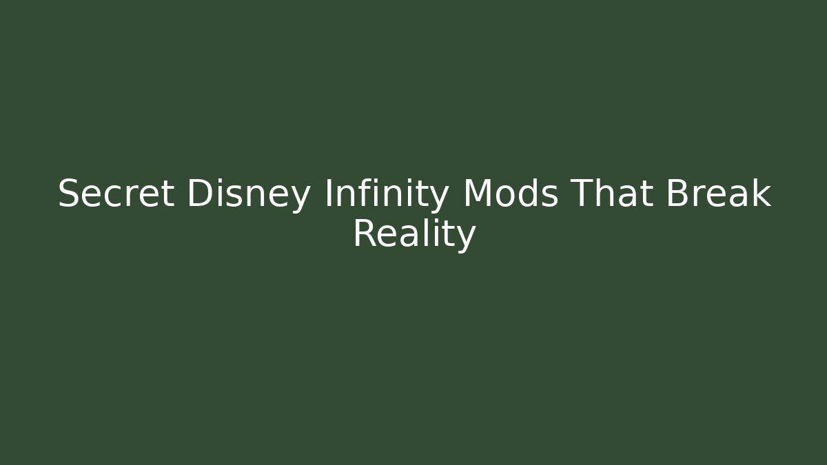 Secret Disney Infinity Mods That Break Reality