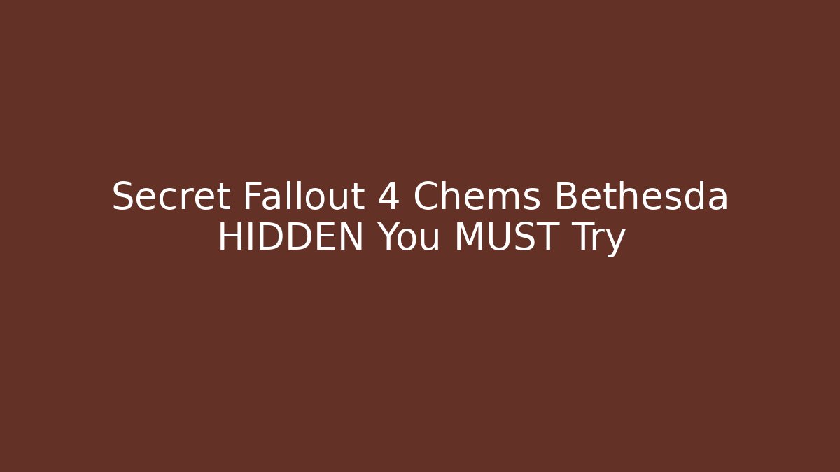 Secret Fallout 4 Chems Bethesda HIDDEN You MUST Try