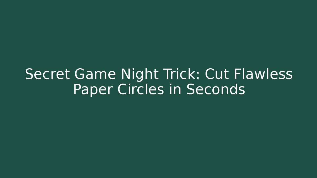 Secret Game Night Trick: Cut Flawless Paper Circles in Seconds