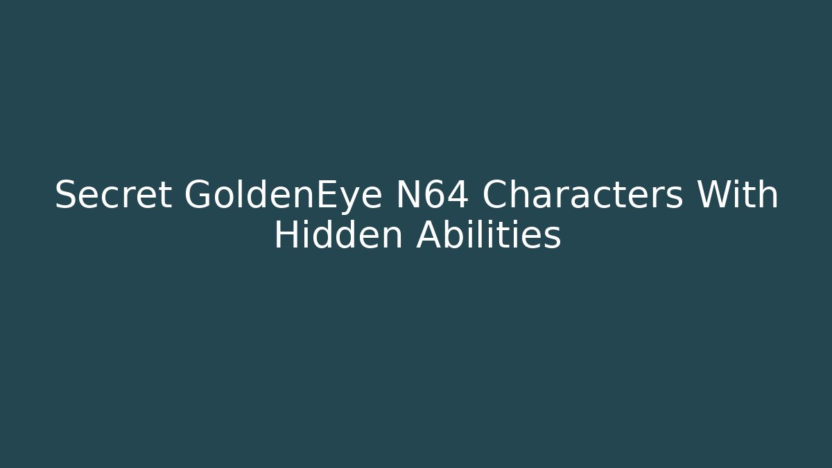 Secret GoldenEye N64 Characters With Hidden Abilities