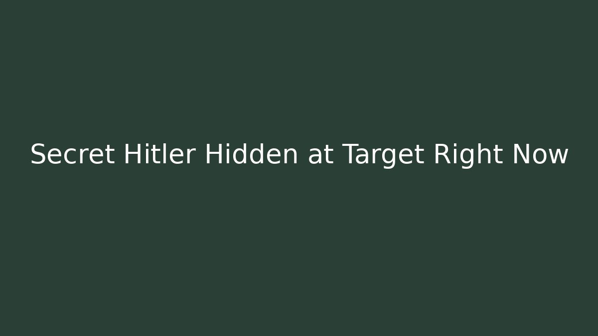 Secret Hitler Hidden at Target Right Now