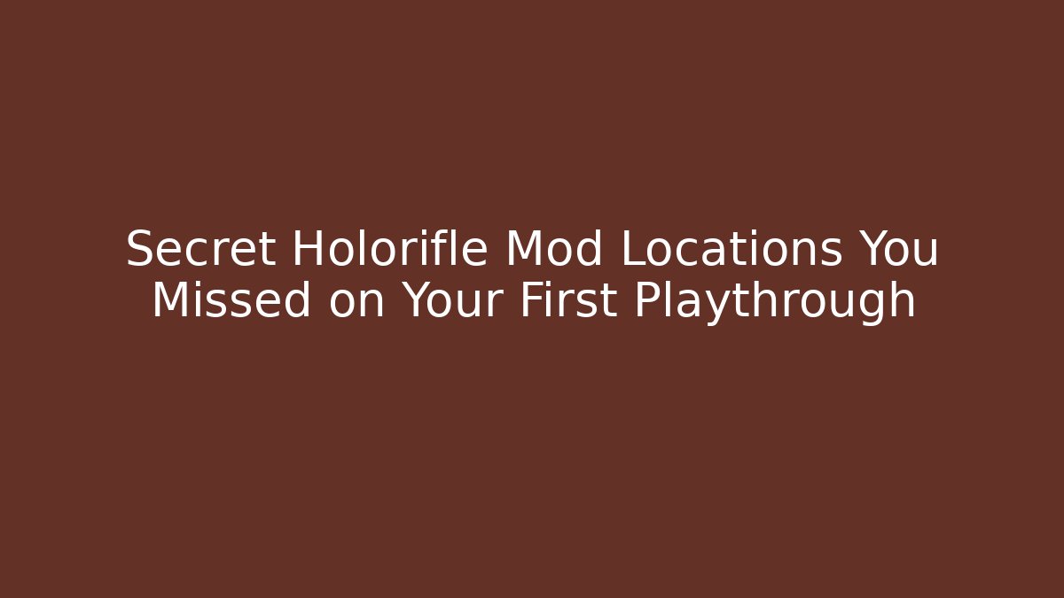 Secret Holorifle Mod Locations You Missed on Your First Playthrough - The Family Holidays