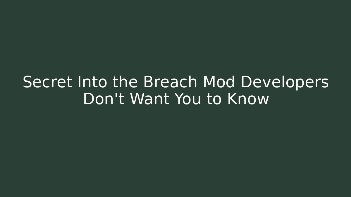 Secret Into the Breach Mod Developers Don't Want You to Know