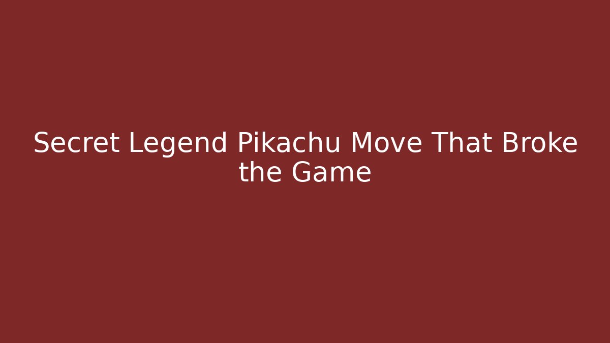 Secret Legend Pikachu Move That Broke the Game