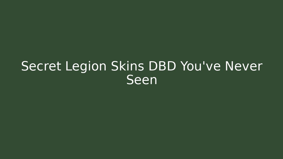 Secret Legion Skins DBD You've Never Seen