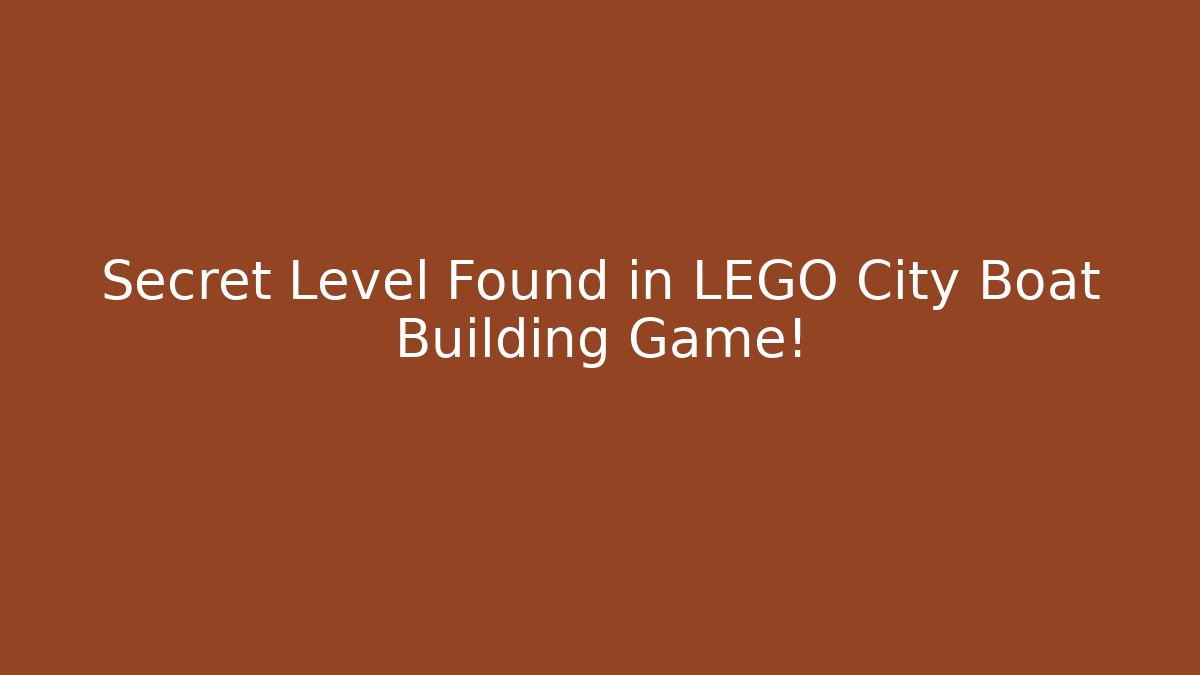Secret Level Found in LEGO City Boat Building Game!