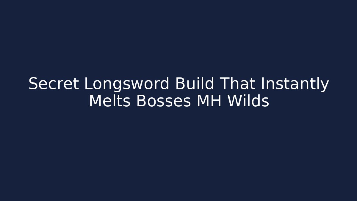 Secret Longsword Build That Instantly Melts Bosses MH Wilds