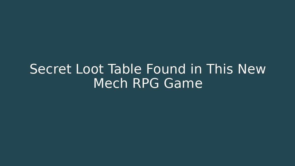 Secret Loot Table Found in This New Mech RPG Game - The Family Holidays