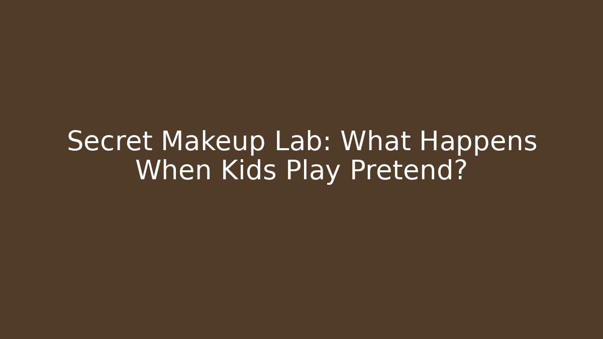 Secret Makeup Lab: What Happens When Kids Play Pretend?