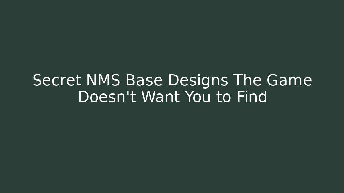 Secret NMS Base Designs The Game Doesn't Want You to Find