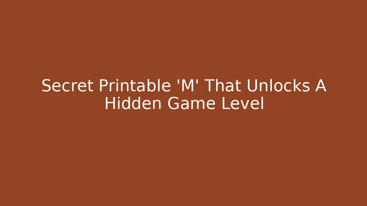 Secret Printable 'M' That Unlocks A Hidden Game Level