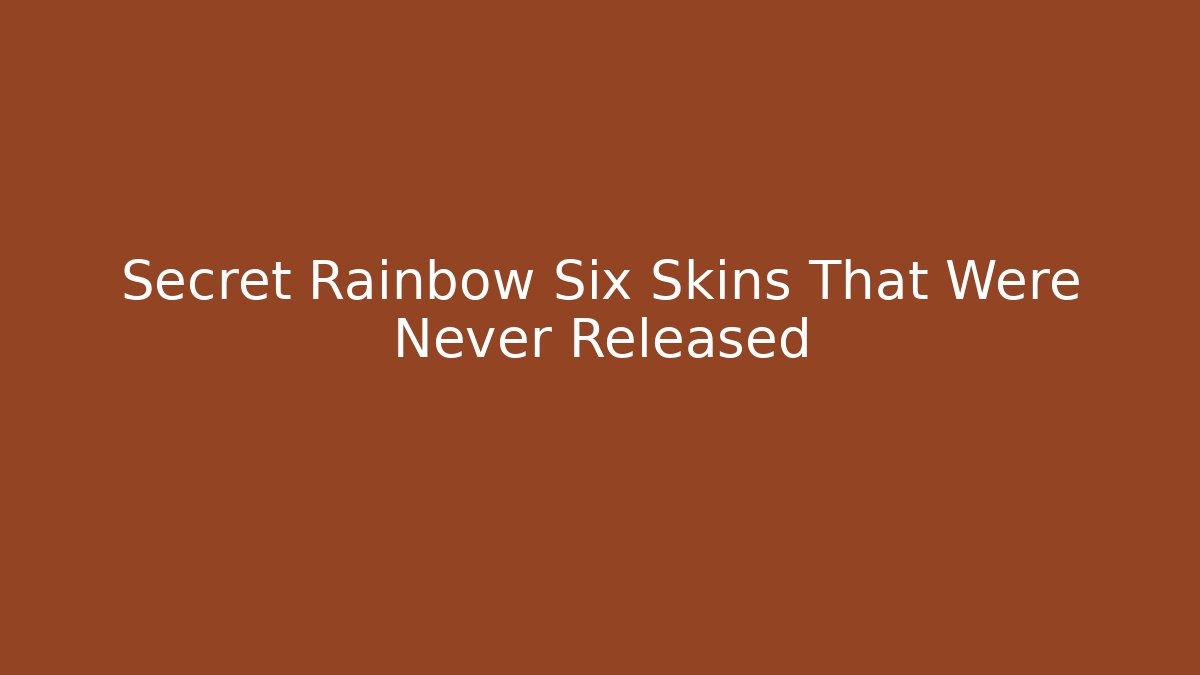 Secret Rainbow Six Skins That Were Never Released