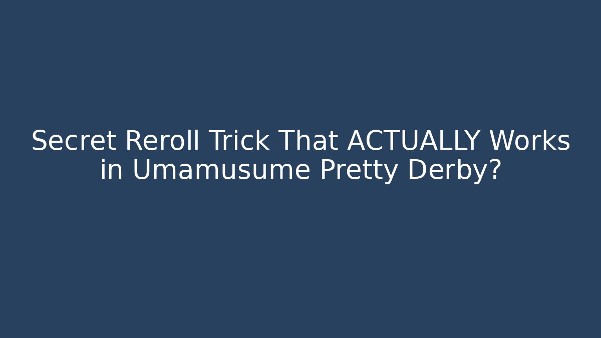 Secret Reroll Trick That ACTUALLY Works in Umamusume Pretty Derby?