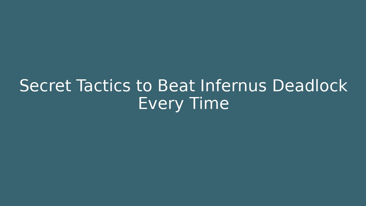 Secret Tactics to Beat Infernus Deadlock Every Time