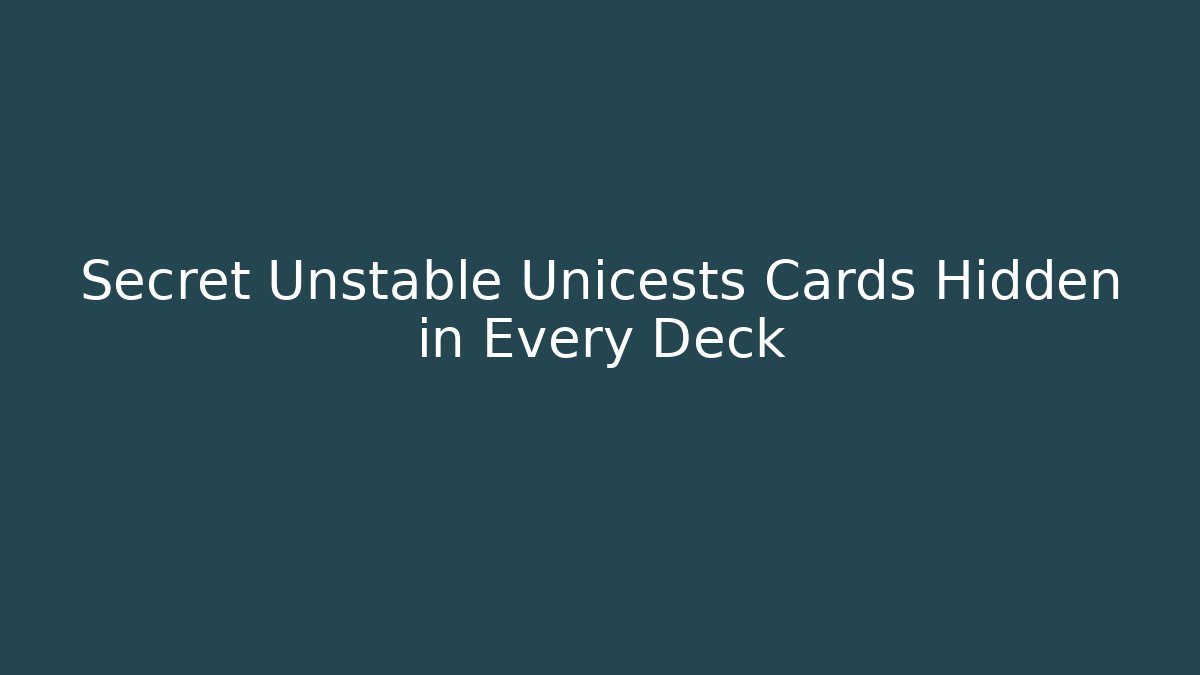 Secret Unstable Unicests Cards Hidden in Every Deck - The Family Holidays