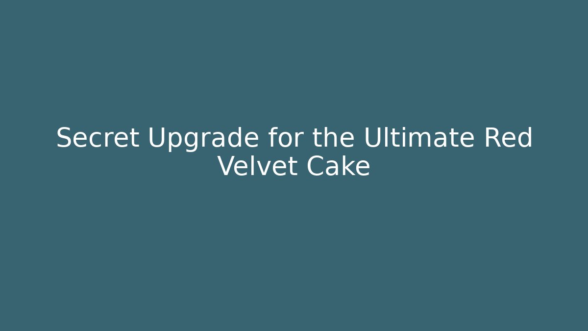 Secret Upgrade for the Ultimate Red Velvet Cake