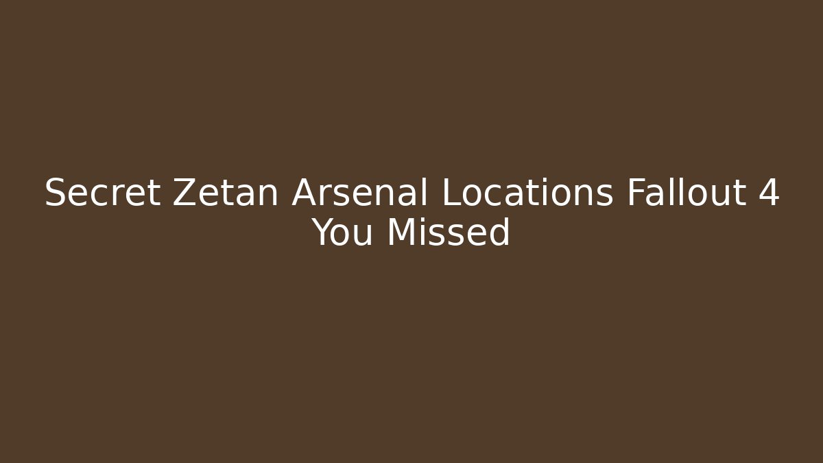 Secret Zetan Arsenal Locations Fallout 4 You Missed