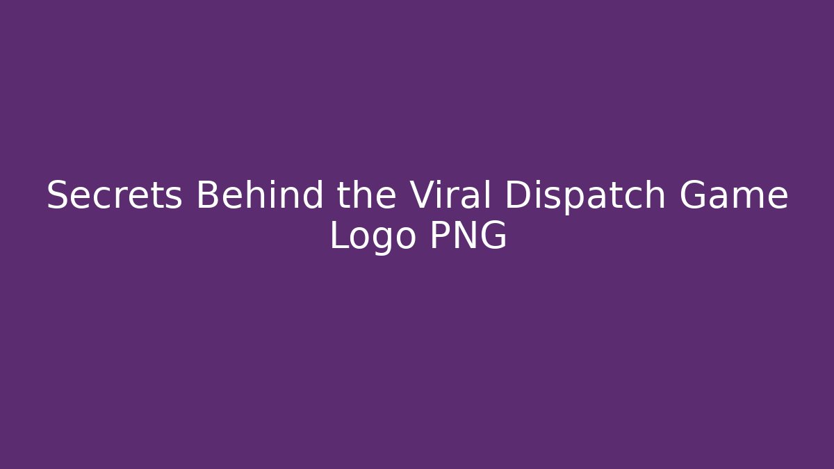 Secrets Behind the Viral Dispatch Game Logo PNG
