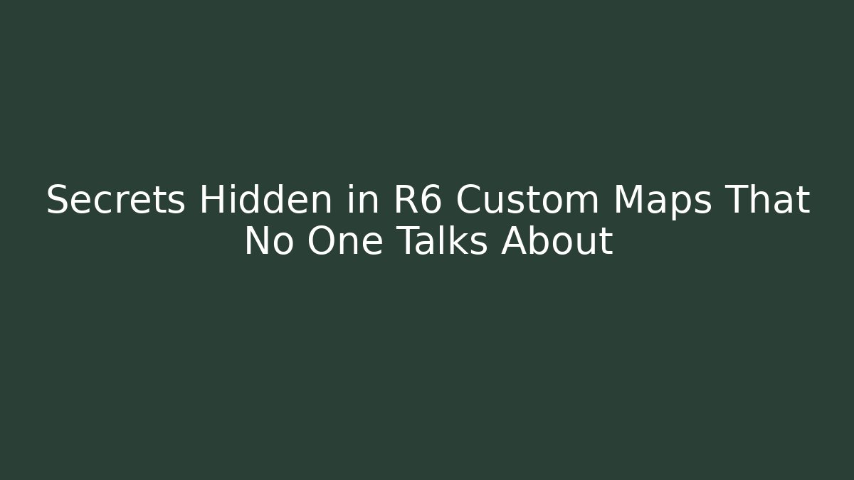 Secrets Hidden in R6 Custom Maps That No One Talks About - The Family Holidays