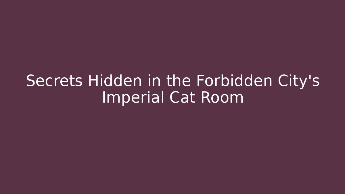 Secrets Hidden in the Forbidden City's Imperial Cat Room