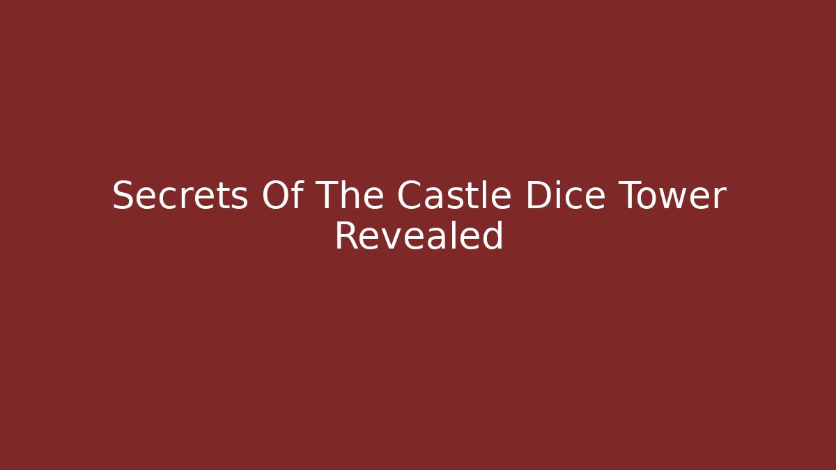Secrets Of The Castle Dice Tower Revealed